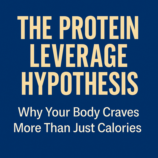 The Protein Leverage Hypothesis: Why Your Body Craves More Than Just Calories